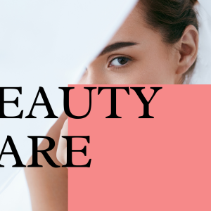 Personal care and beauty